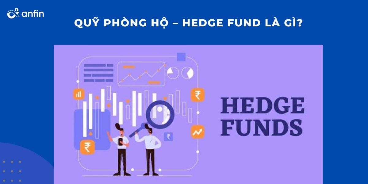 Tìm hiểu về quỹ chống hộ - Hedge fund là gì