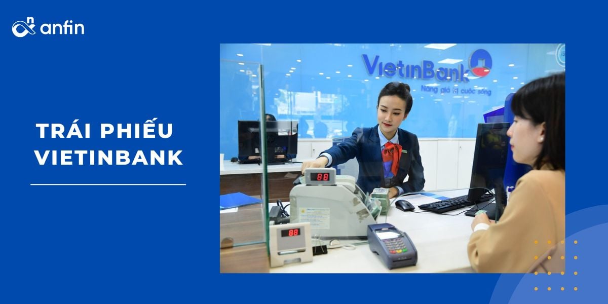 Tìm hiểu về trái phiếu ngân hàng Vietinbank